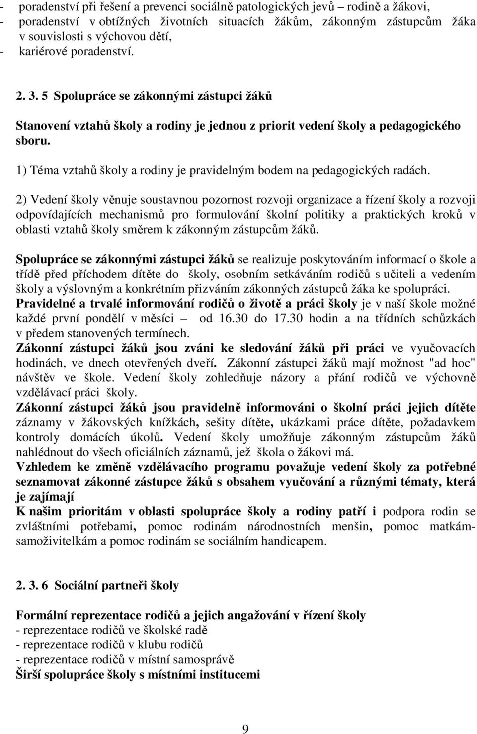 1) Téma vztahů školy a rodiny je pravidelným bodem na pedagogických radách.