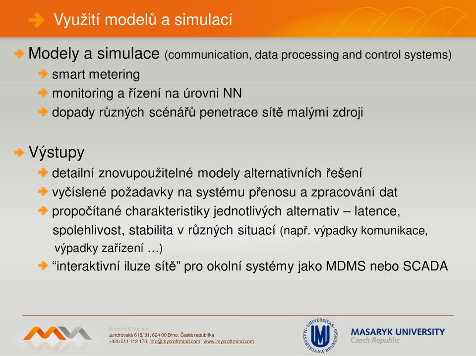 íslené požadavky na systému p enosu a zpracování dat propo ítané charakteristiky jednotlivých alternativ latence, spolehlivost,