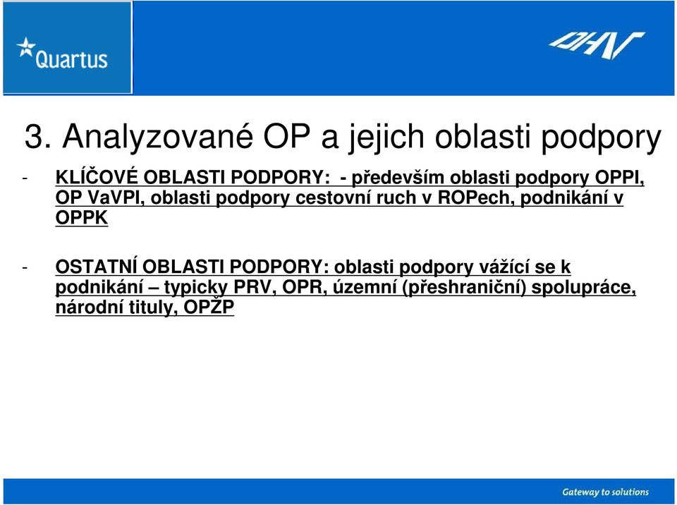 ROPech, podnikání v OPPK - OSTATNÍ OBLASTI PODPORY: oblasti podpory vážící