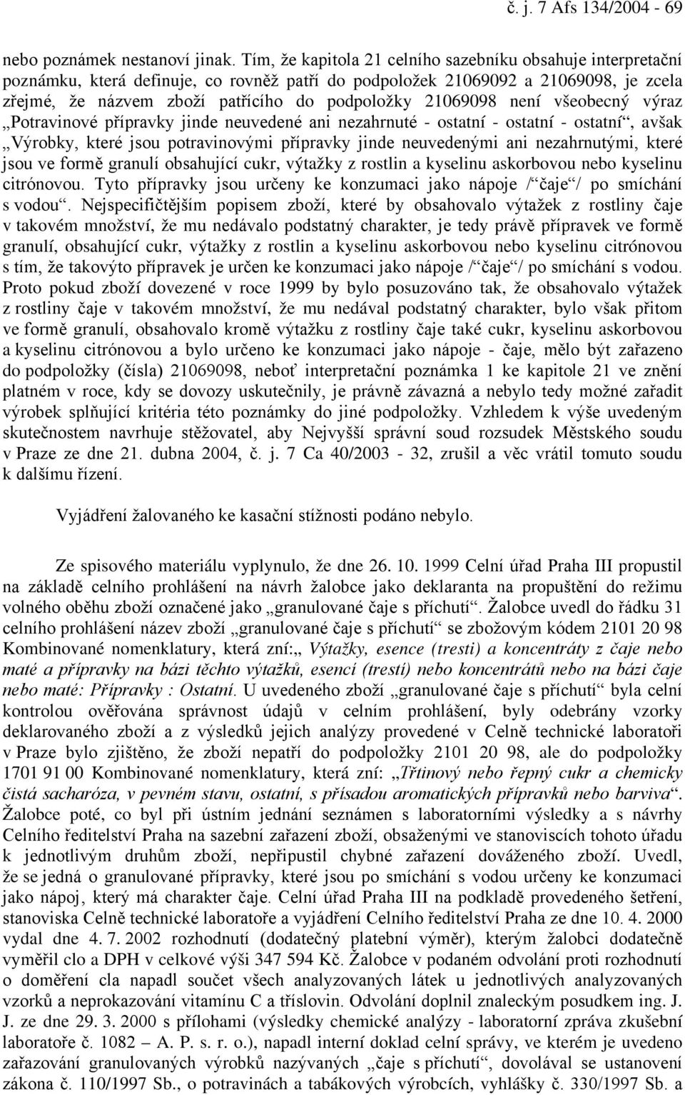 21069098 není všeobecný výraz Potravinové přípravky jinde neuvedené ani nezahrnuté - ostatní - ostatní - ostatní, avšak Výrobky, které jsou potravinovými přípravky jinde neuvedenými ani nezahrnutými,