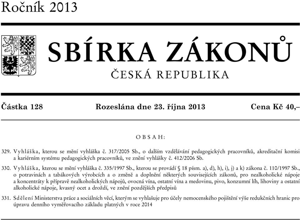 335/1997 Sb., kterou se provádí 18 písm. a), d), h), i), j) a k) zákona č. 110/1997 Sb.