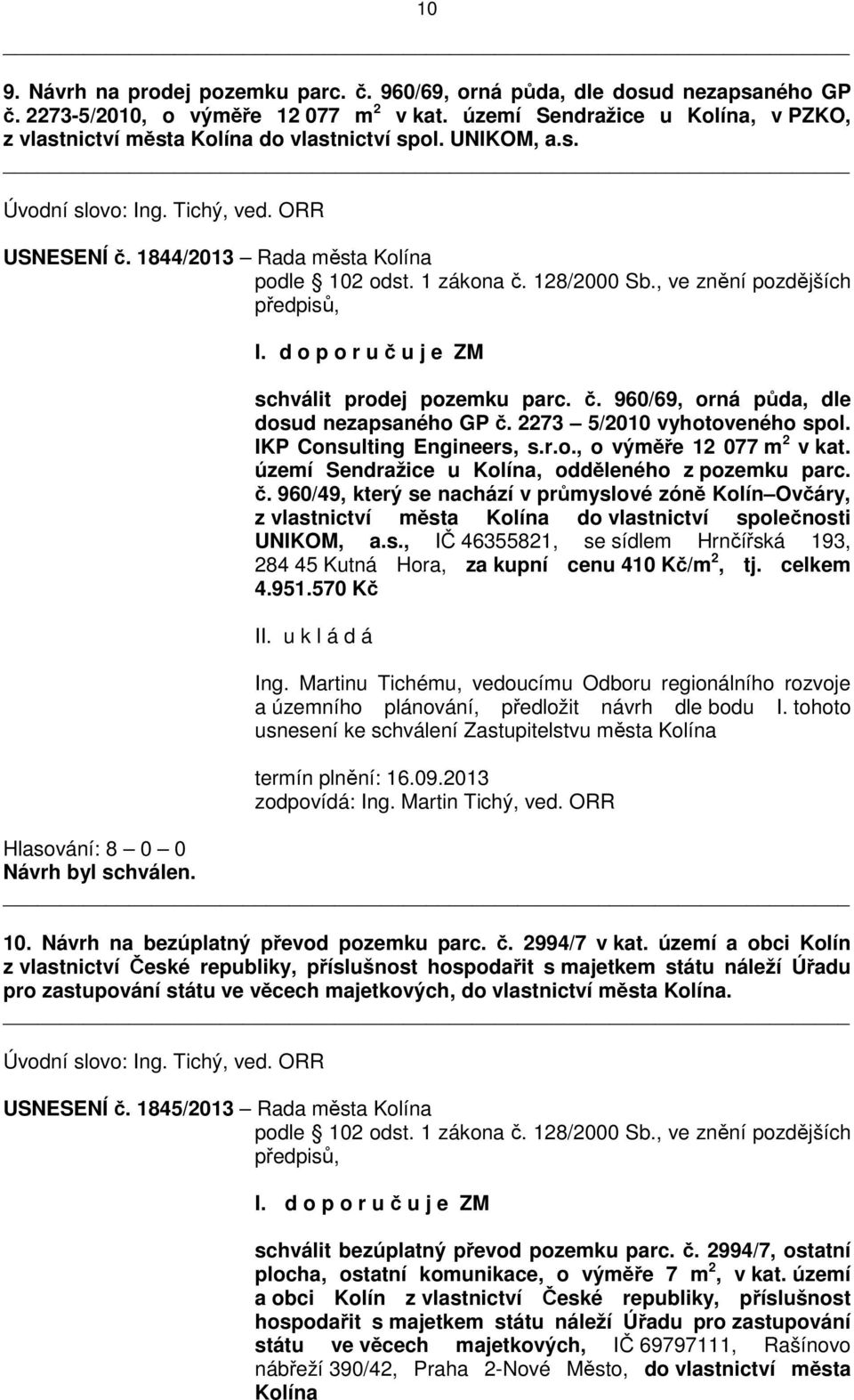 128/2000 Sb., ve znění pozdějších předpisů, I. d o p o r u č u j e ZM schválit prodej pozemku parc. č. 960/69, orná půda, dle dosud nezapsaného GP č. 2273 5/2010 vyhotoveného spol.