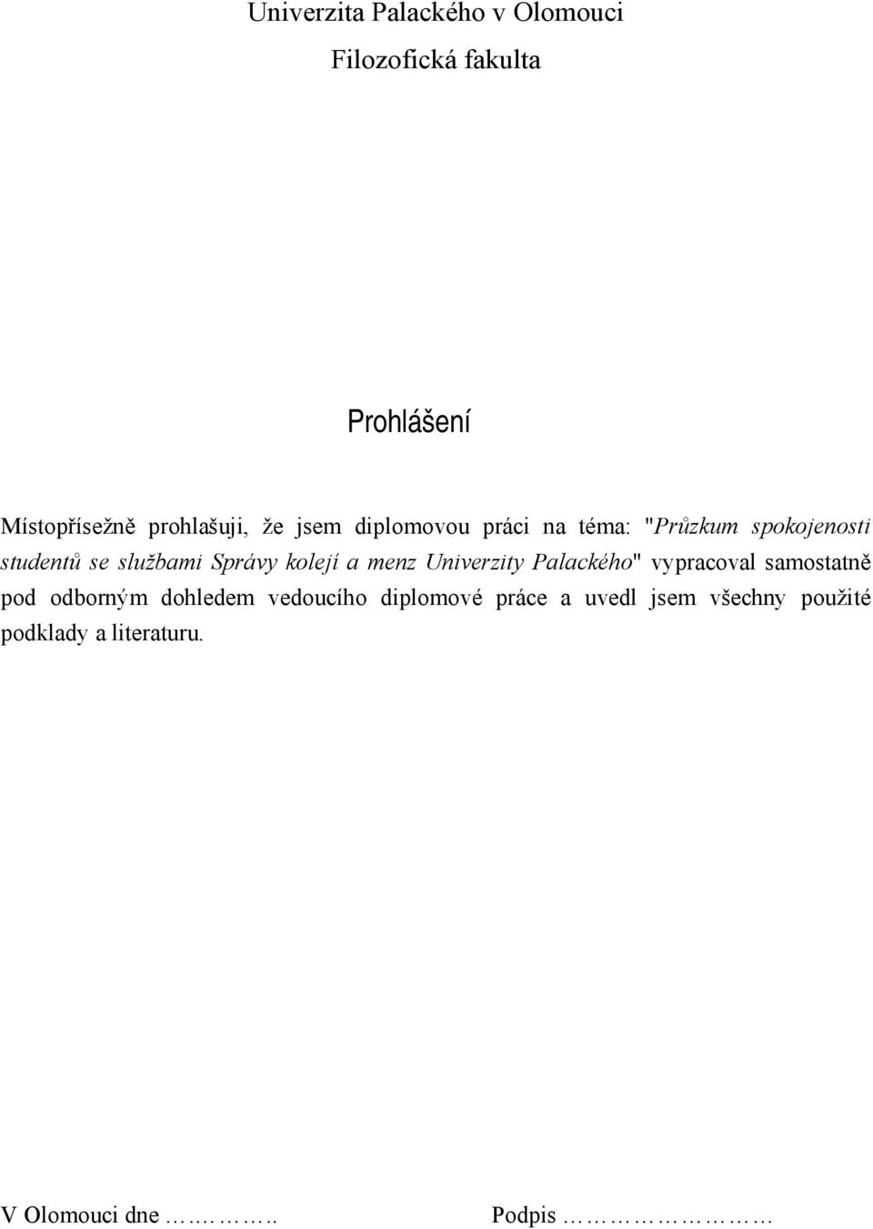 kolejí a menz Univerzity Palackého" vypracoval samostatně pod odborným dohledem vedoucího