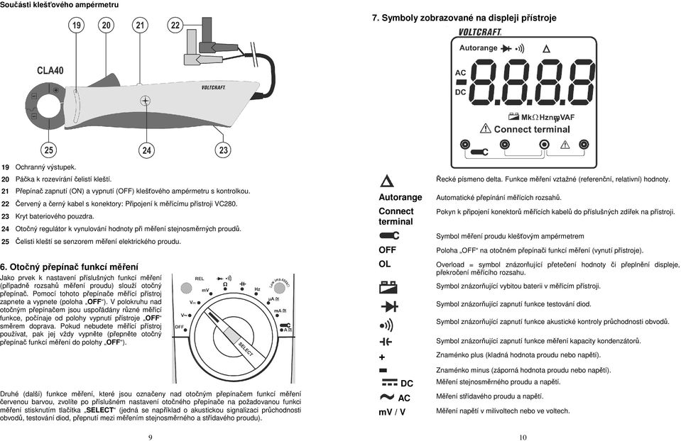 24 Otočný regulátor k vynulování hodnoty při měření stejnosměrných proudů. 25 Čelisti kleští se senzorem měření elektrického proudu. 6.