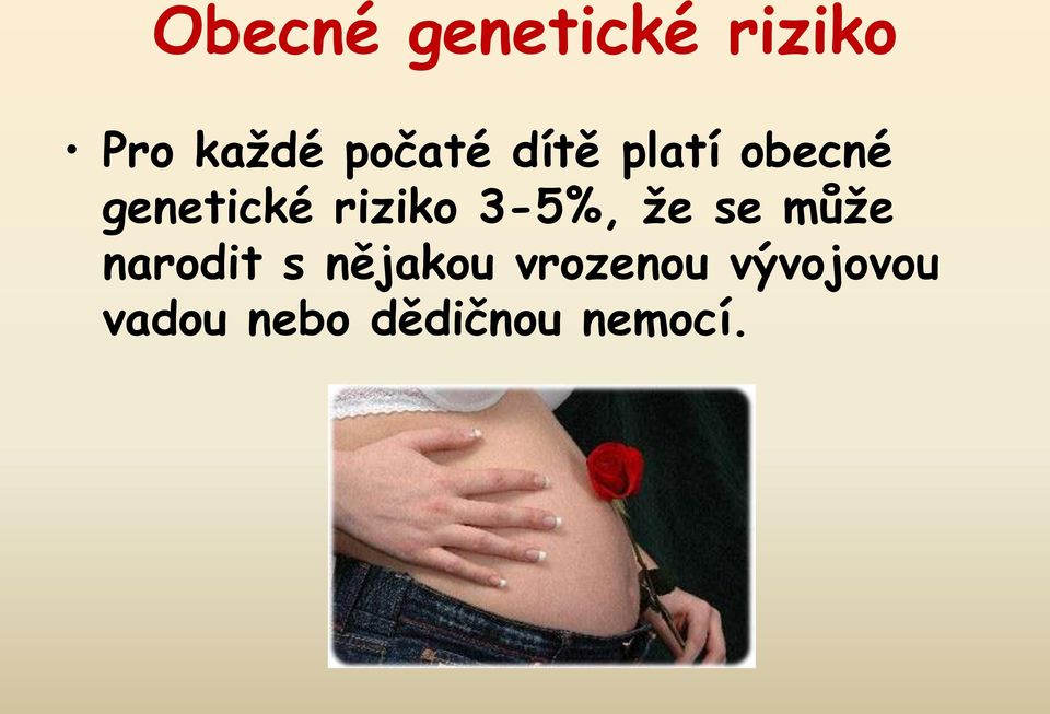 riziko 3-5%, že se může narodit s