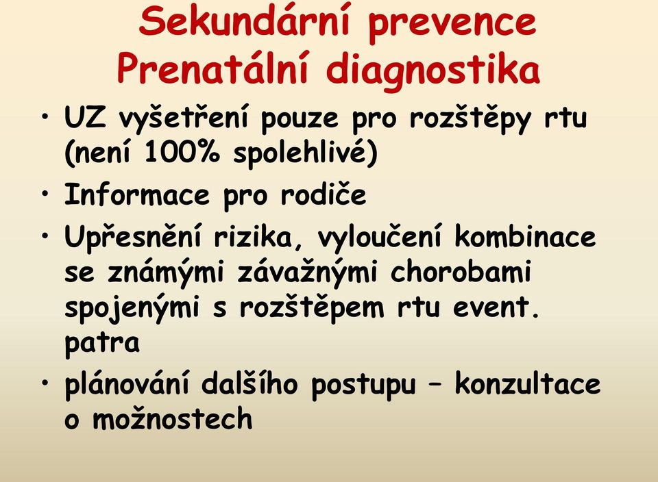 rizika, vyloučení kombinace se známými závažnými chorobami spojenými