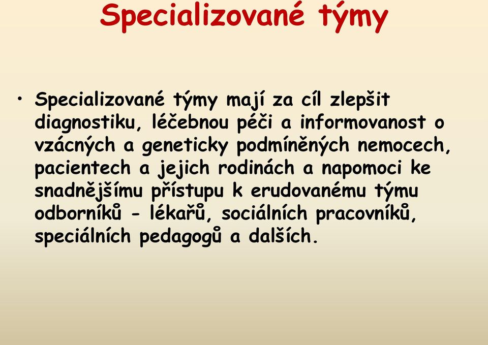 pacientech a jejich rodinách a napomoci ke snadnějšímu přístupu k