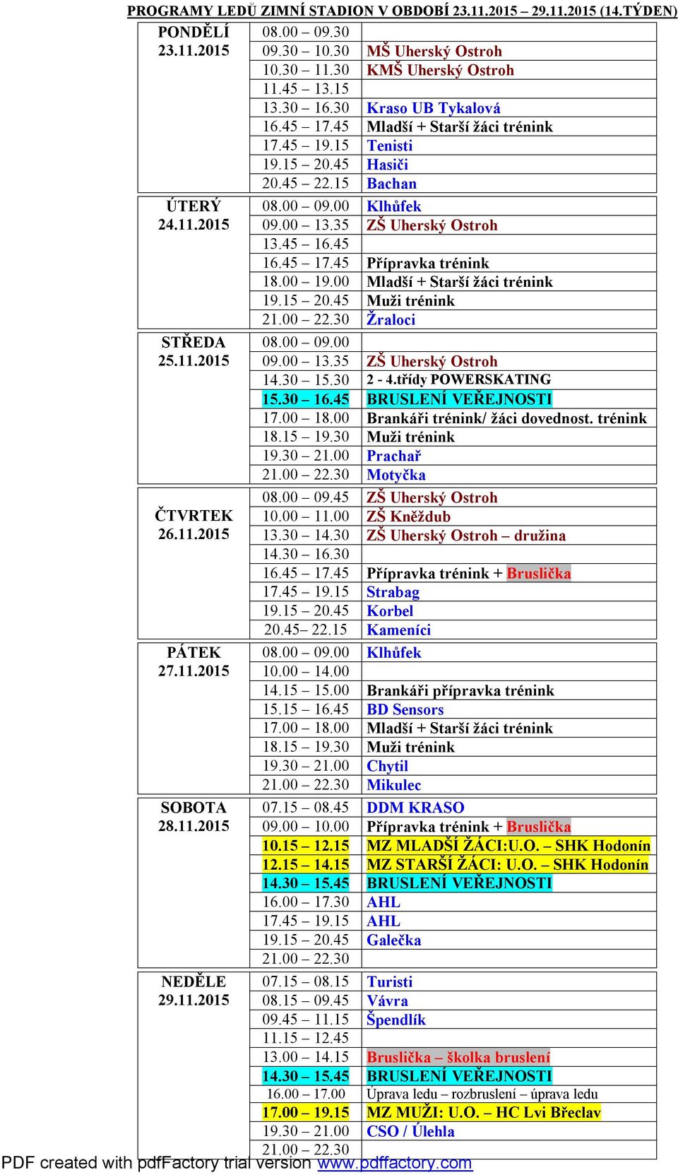 45 BD Sensors 17.00 18.00 Mladší + Starší žáci trénink Mikulec 07.15 08.45 DDM KRASO 09.00 10.