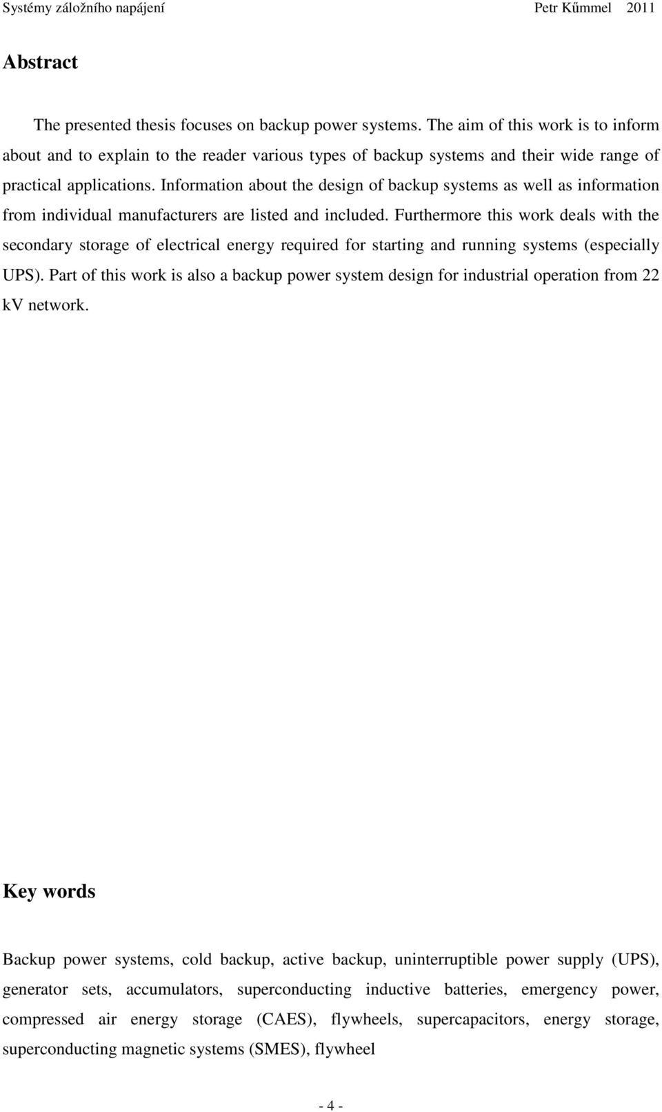 Information about the design of backup systems as well as information from individual manufacturers are listed and included.