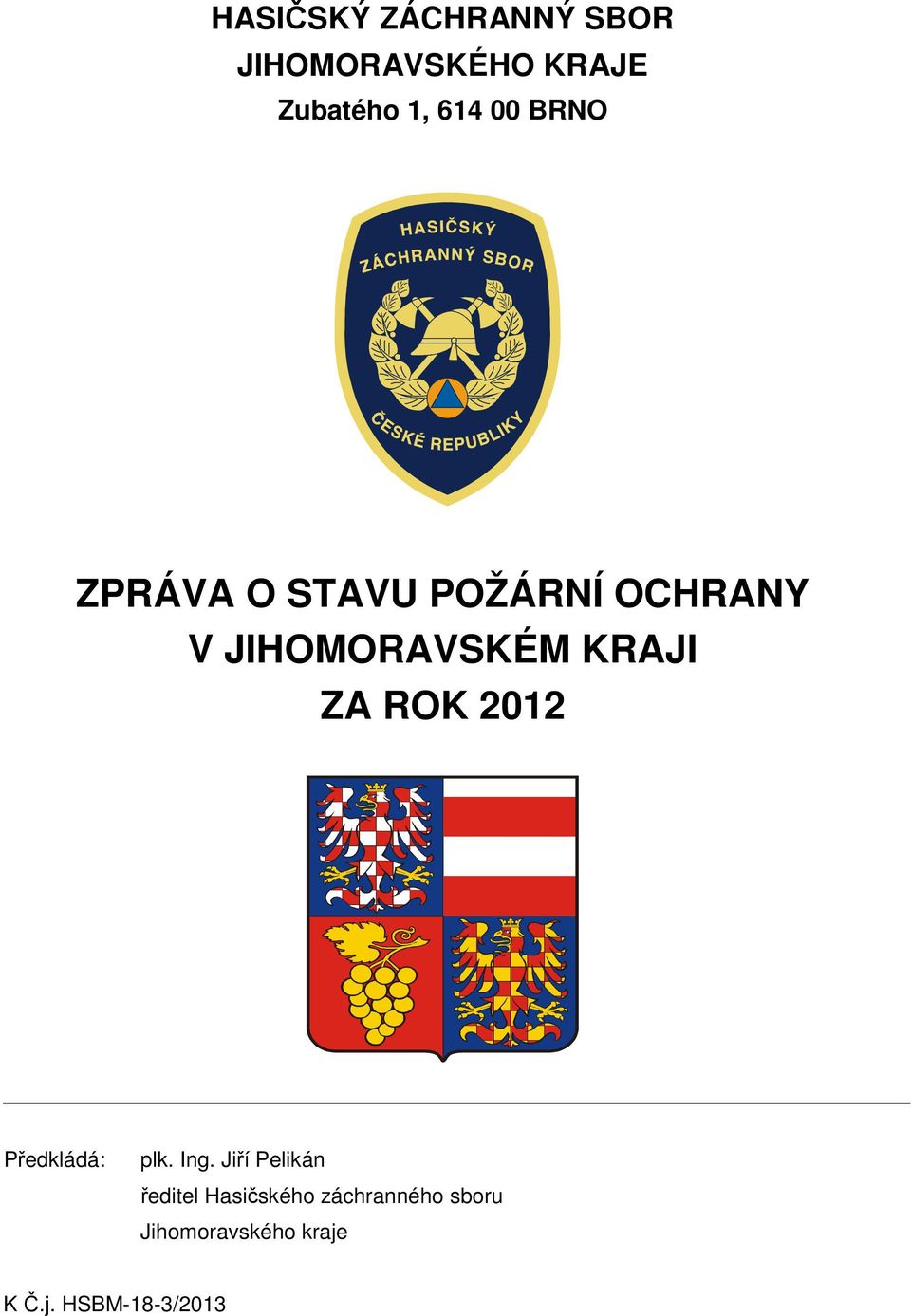 ZA ROK 2012 Předkládá: plk. Ing.