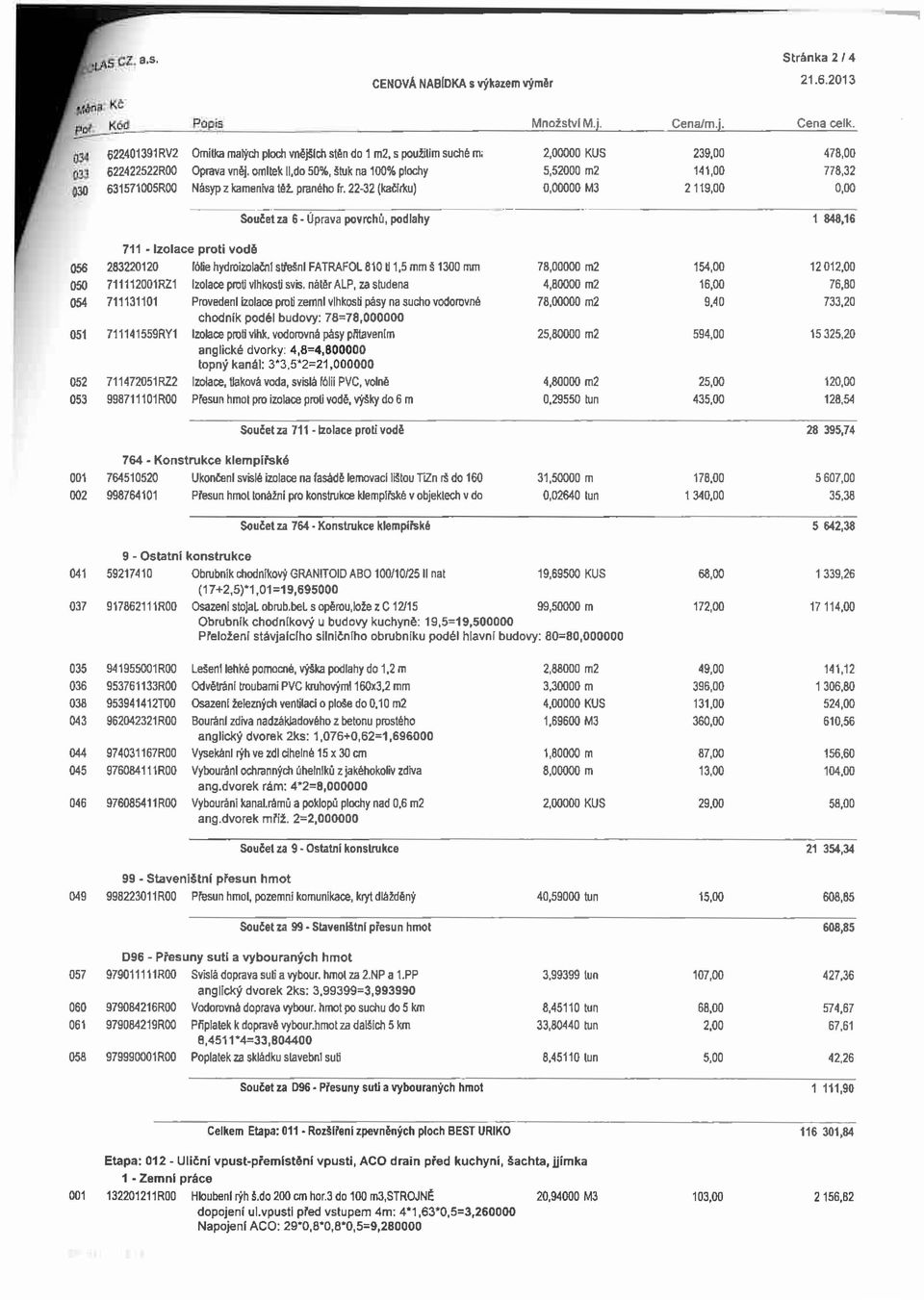 22-32 (kačífku) 2,00000 KUS 5,52000 m2 000 M3 239.