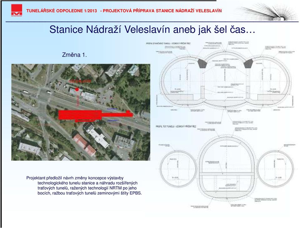 technologického tunelu stanice a náhradu rozšířených traťových