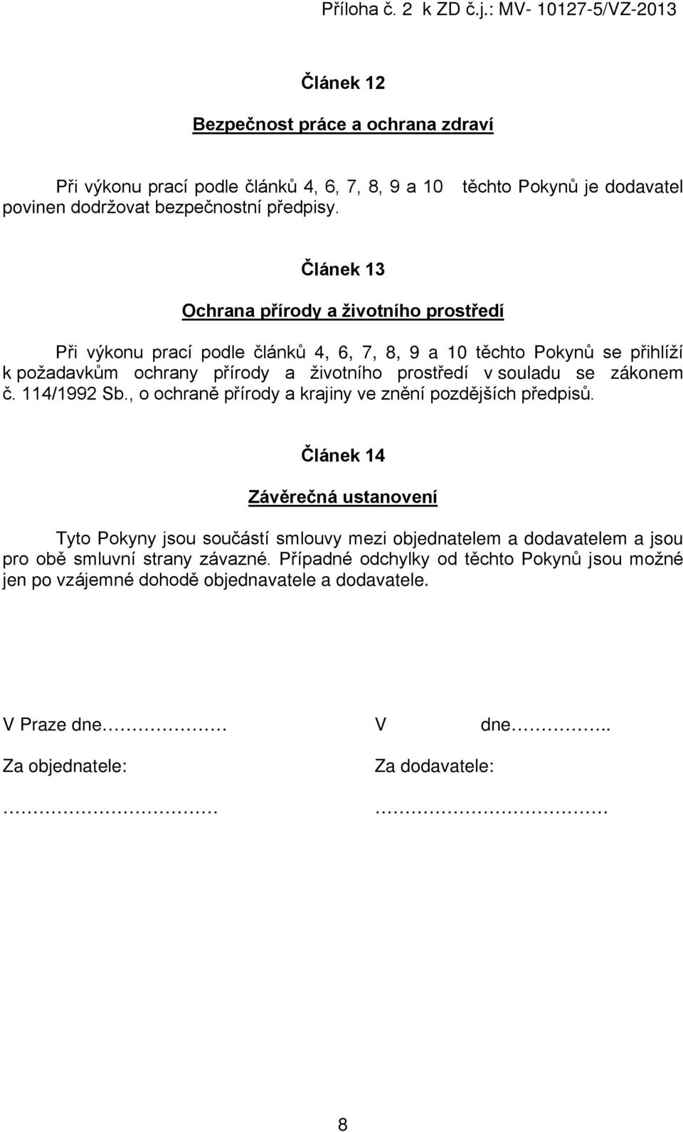 a životního prostředí v souladu se zákonem č. 114/1992 Sb., o ochraně přírody a krajiny ve znění pozdějších předpisů.