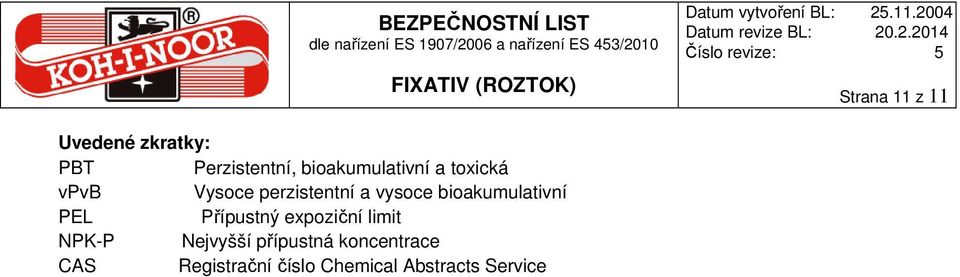 bioakumulativní PEL Přípustný expoziční limit NPK-P Nejvyšší