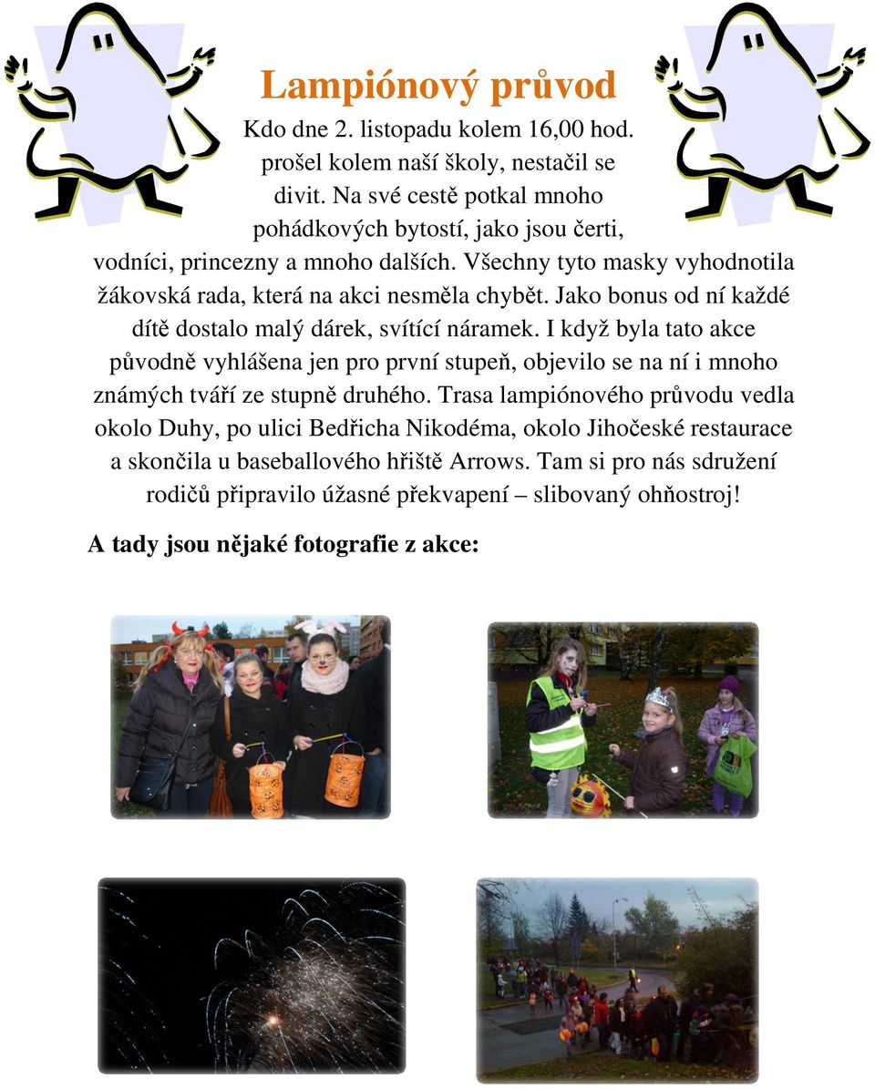 Jako bonus od ní každé dítě dostalo malý dárek, svítící náramek.