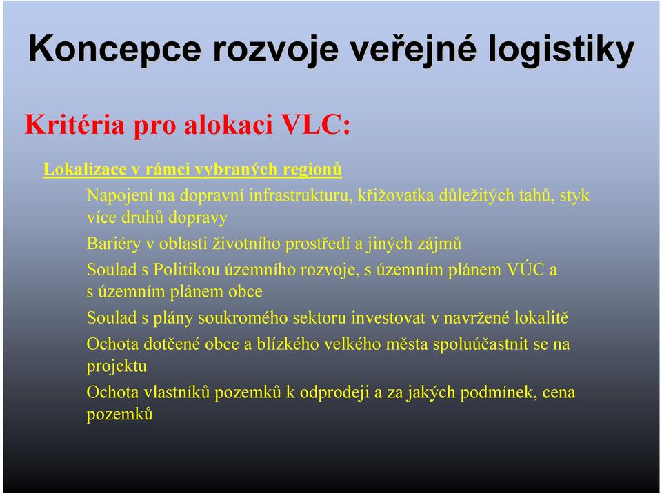 spolitikou územního rozvoje, súzemním plánem VÚC a súzemním plánem obce Soulad splány soukromého sektoru investovat vnavržené