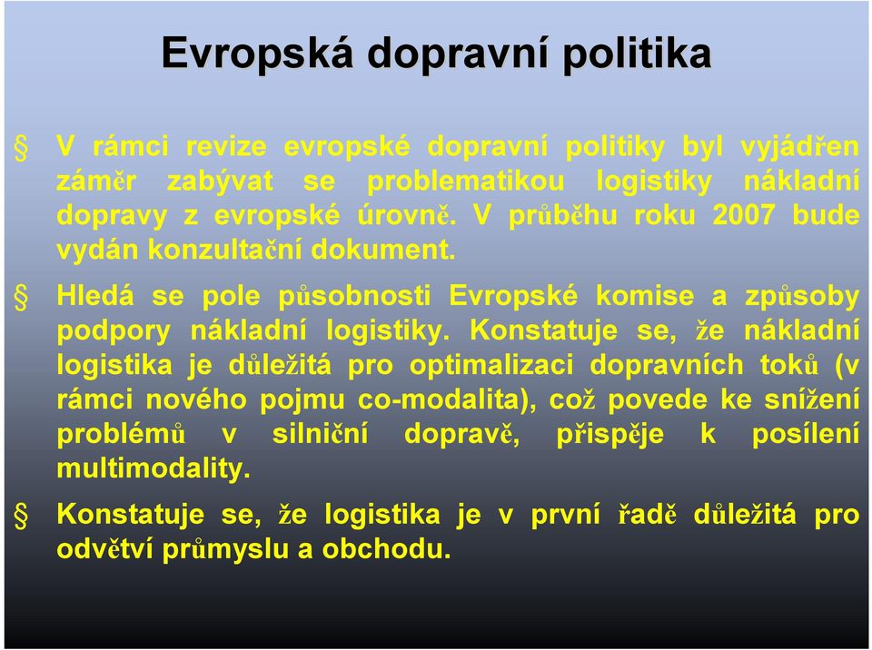 Hledá se pole působnosti Evropské komise a způsoby podpory nákladní logistiky.