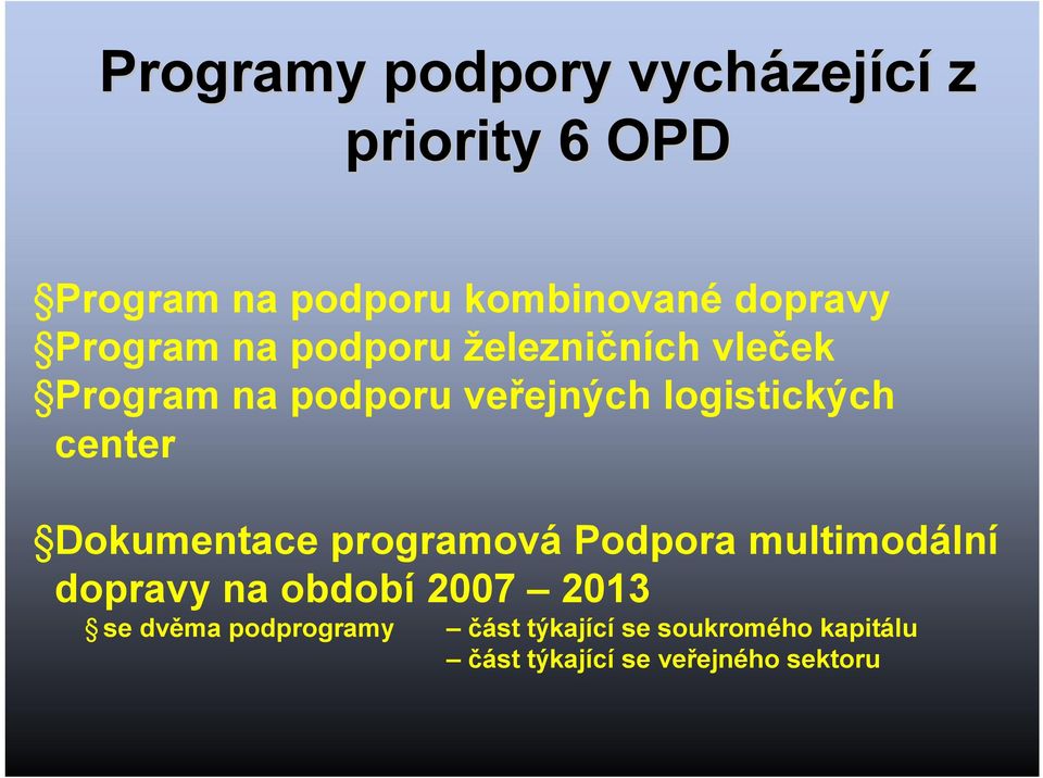 center Dokumentace programová Podpora multimodální dopravy na období 2007 2013 se