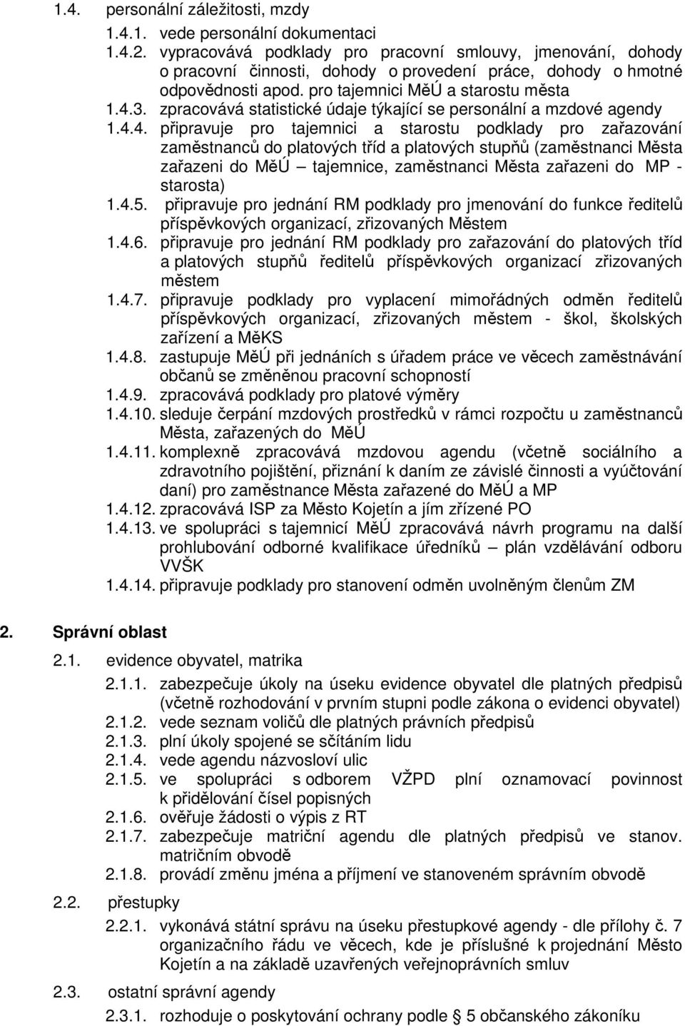 zpracovává statistické údaje týkající se personální a mzdové agendy 1.4.