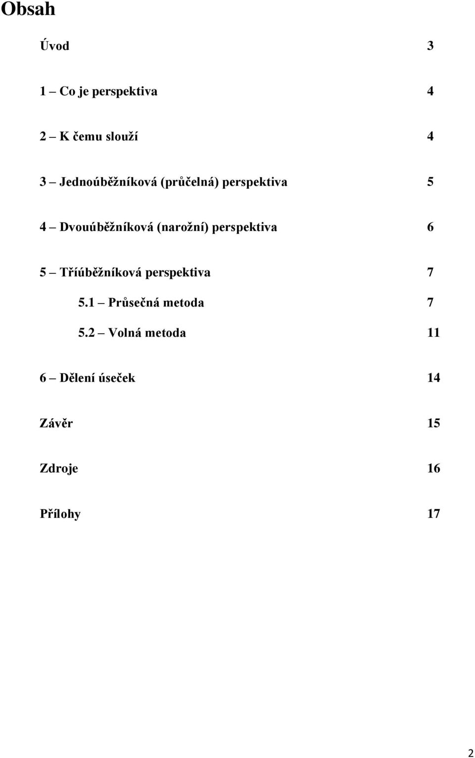 (narožní) perspektiva 6 5 Tříúběžníková perspektiva 7 5.