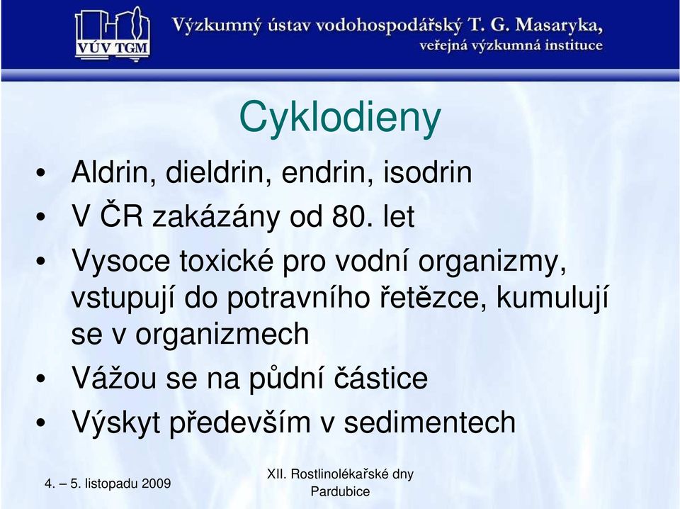 let Vysoce toxické pro vodní organizmy, vstupují do