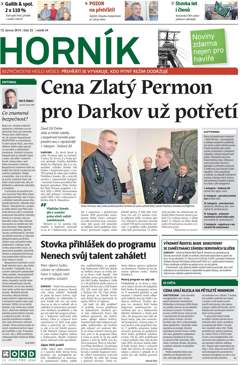 Ekmark výkonný ředitel OKD Co znamená bezpečnost? Budu se v mnoha směrech opakovat s ohledem na své předchozí texty pro Horníka.
