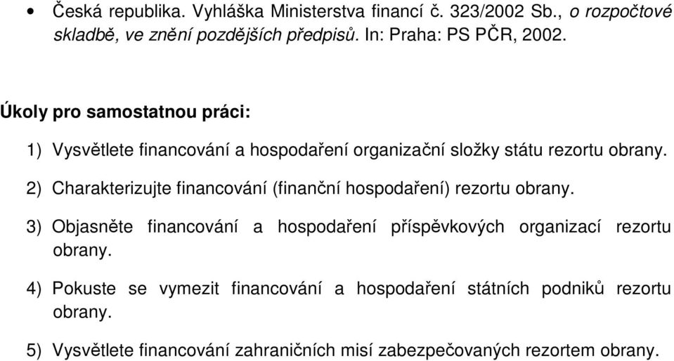 2) Charakterizujte financování (finanční hospodaření) rezortu obrany.