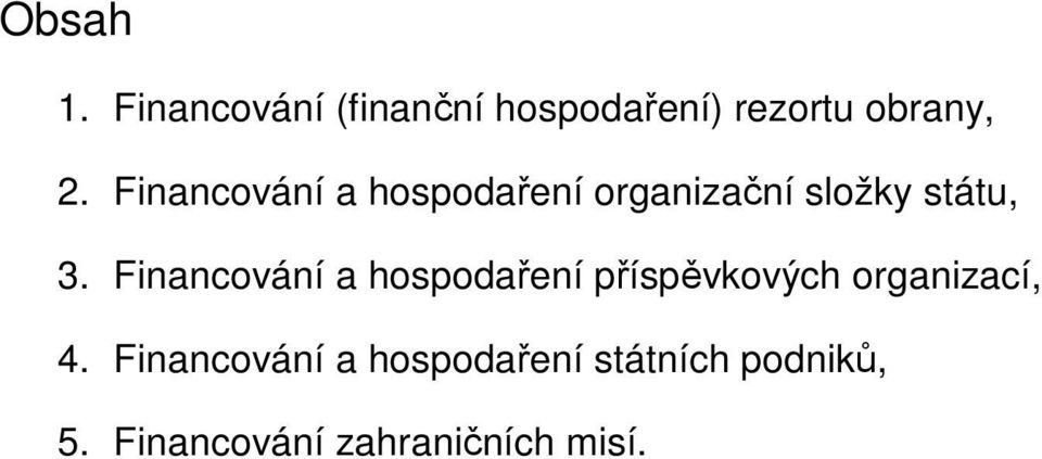 Financování a hospodaření příspěvkových organizací, 4.