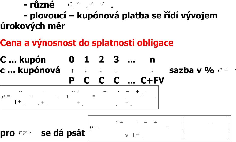 výosost do splatosti obligace C... kupó 0 1 2 3... c.