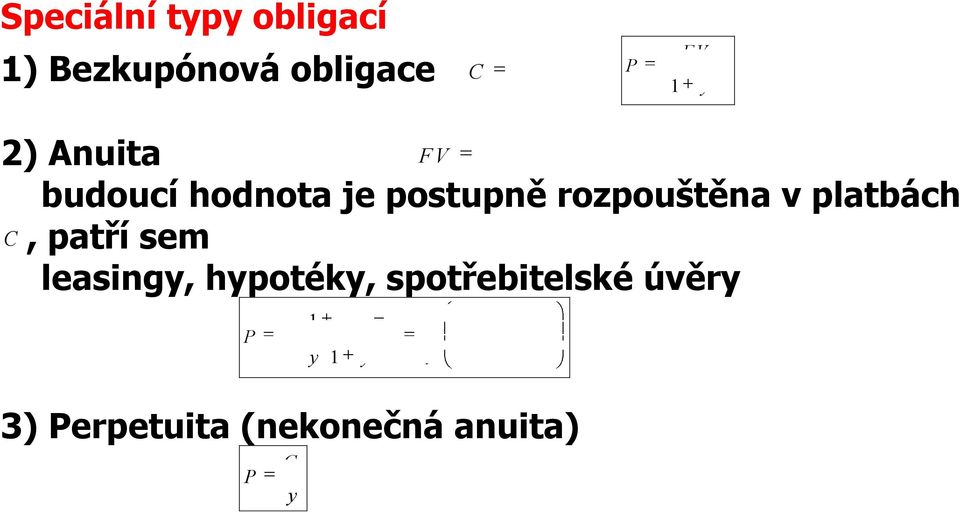 platbách C, patří sem leasigy, hypotéky, spotřebitelské