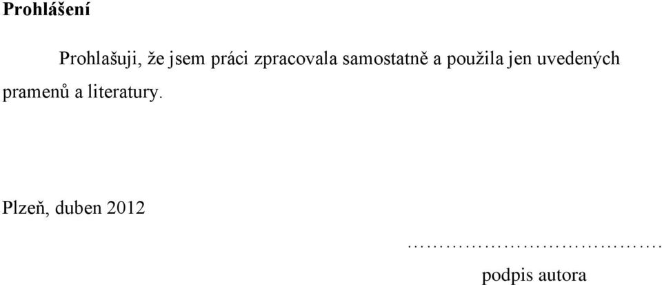 použila jen uvedených pramenů a
