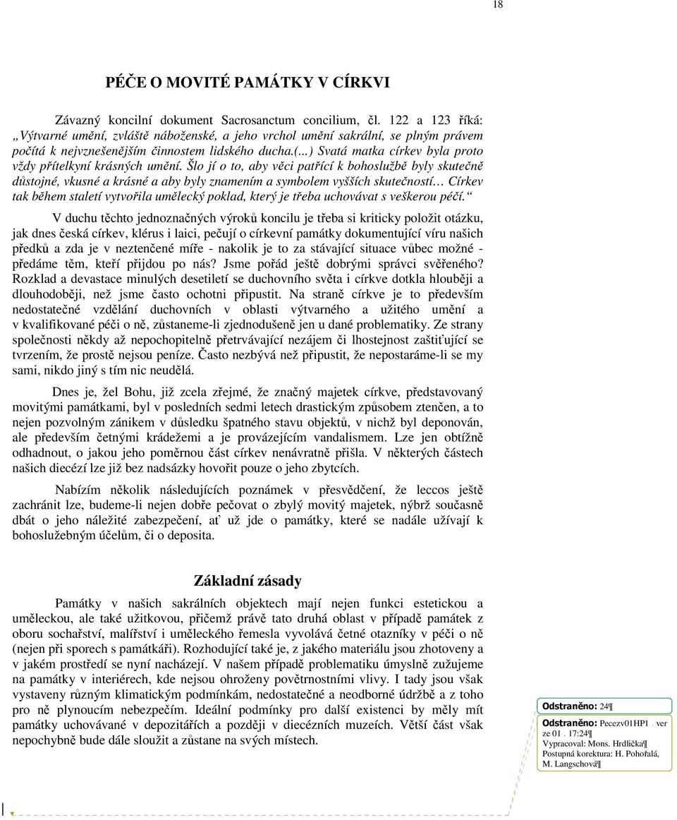 ..) Svatá matka církev byla proto vždy přítelkyní krásných umění.