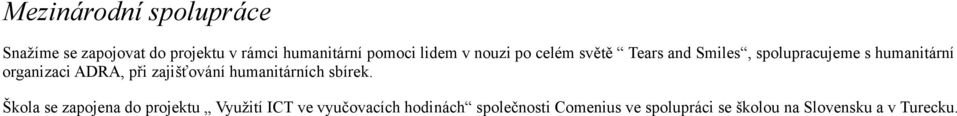 ADRA, při zajišťování humanitárních sbírek.