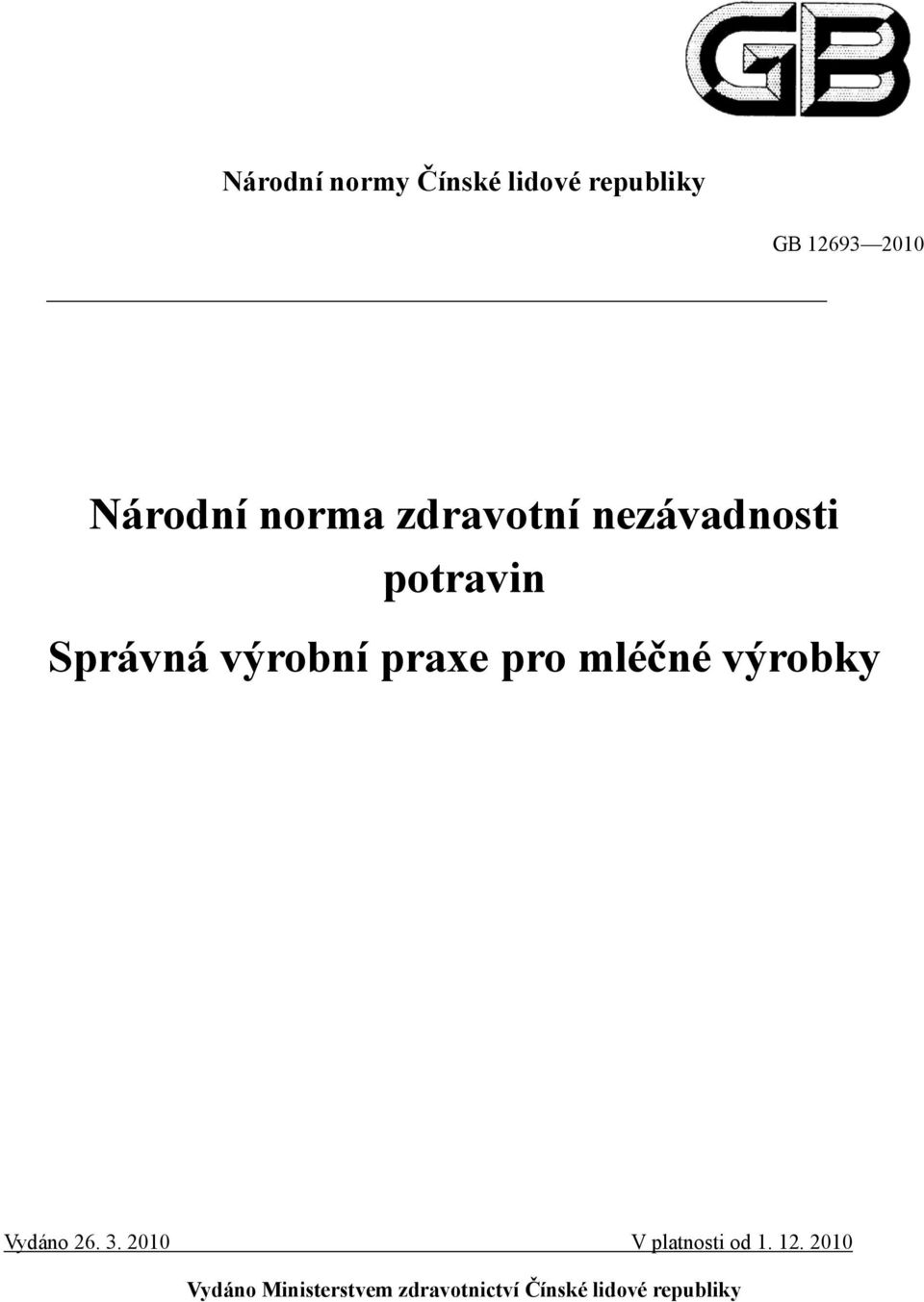 pro mléčné výrobky Vydáno 26. 3. 2010 V platnosti od 1. 12.