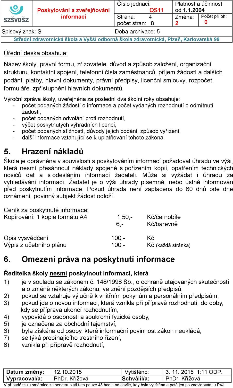 platby, hlavní dokumenty, právní předpisy, licenční smlouvy, rozpočet, formuláře, zpřístupnění hlavních dokumentů.