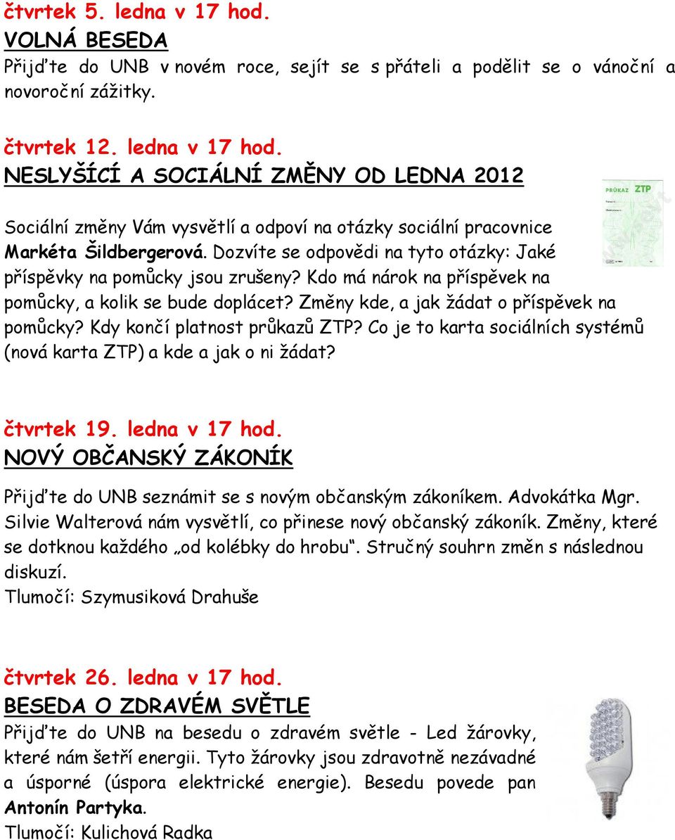 Kdy končí platnost průkazů ZTP? Co je to karta sociálních systémů (nová karta ZTP) a kde a jak o ni žádat? čtvrtek 19. ledna v 17 hod.