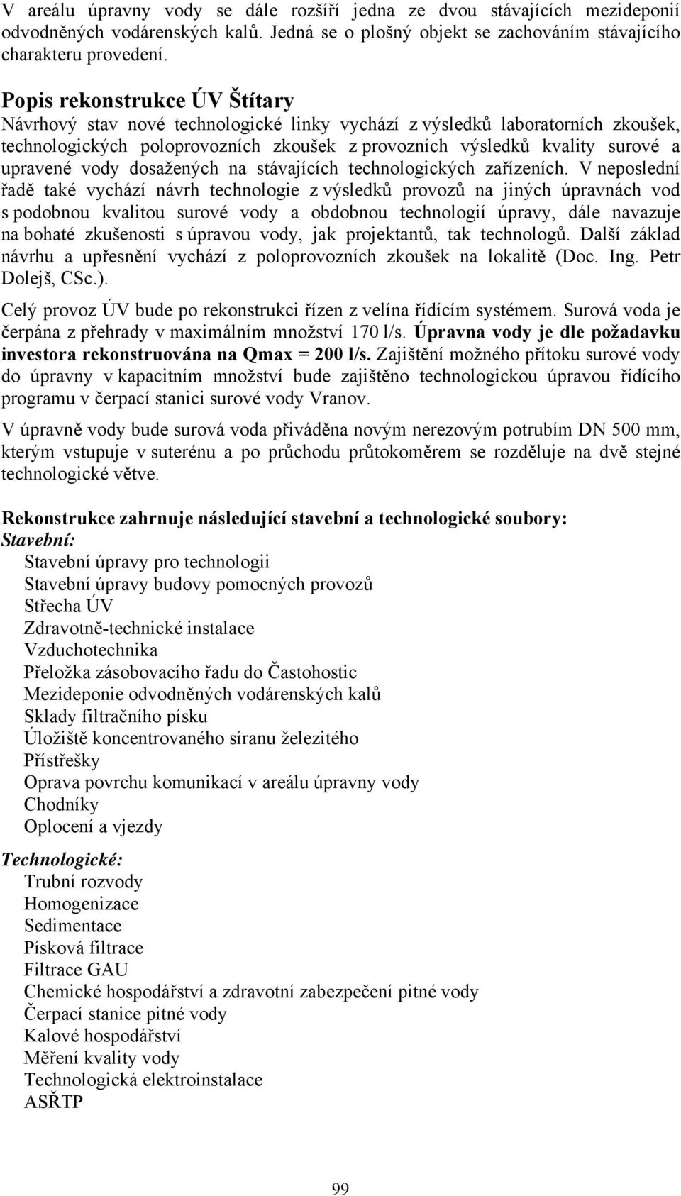 vody dosažených na stávajících technologických zařízeních.