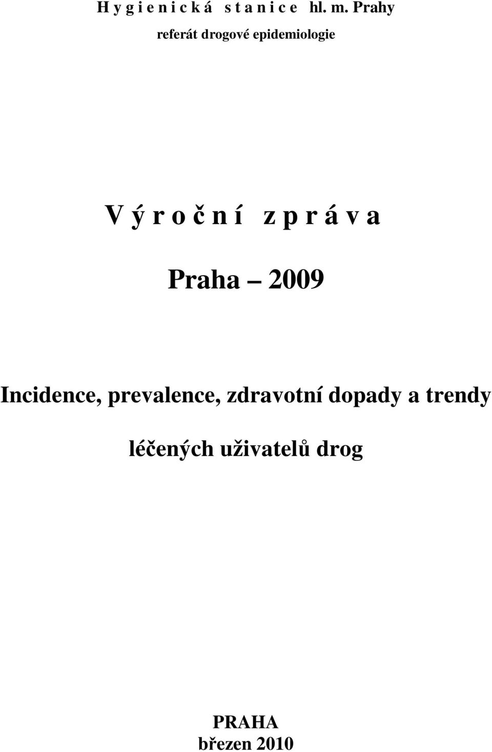 zpráva Praha 2009 Incidence, prevalence,