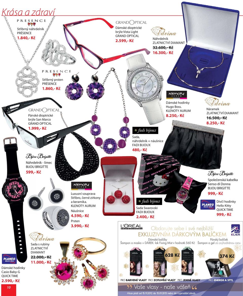 250,- Kč Sada, náhrdelník + náušnice FADI BIJOUX 480,- Kč Náhrdelník - límec BIJOU BRIGITTE 599,- Kč Dámské hodinky Casio Baby-G QUICK TIME 2.590,- Kč Sada s rubíny ZLATNICTVÍ DIAMANT 22.000,- Kč 11.