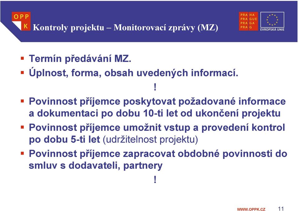 Povinnost příjemce poskytovat požadované informace a dokumentaci po dobu 10-ti let od ukončení