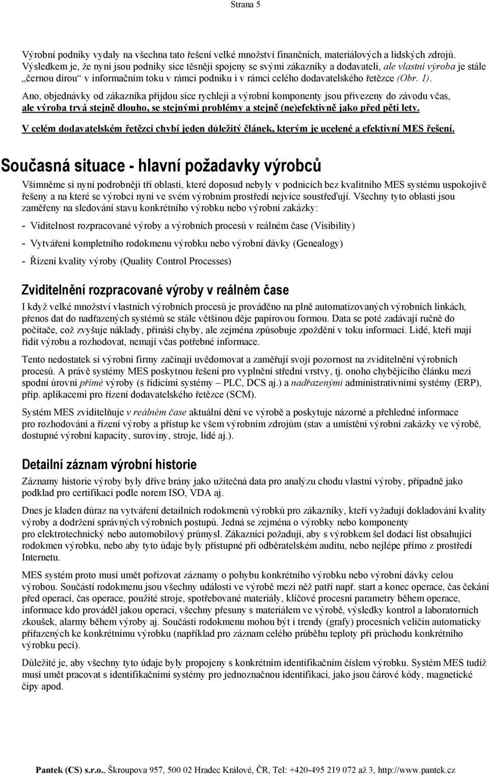 řetězce (Obr. 1).