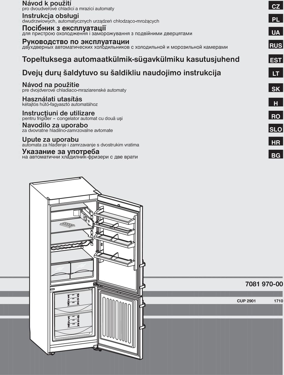 automaatkülmik-sügavkülmiku kasutusjuhend Dvejų durų šaldytuvo su su šaldikliu naudojimo instrukcija Návod na na použitie pre pre dvojdverové chladiaco-mraziarenské automaty Használati utasítás