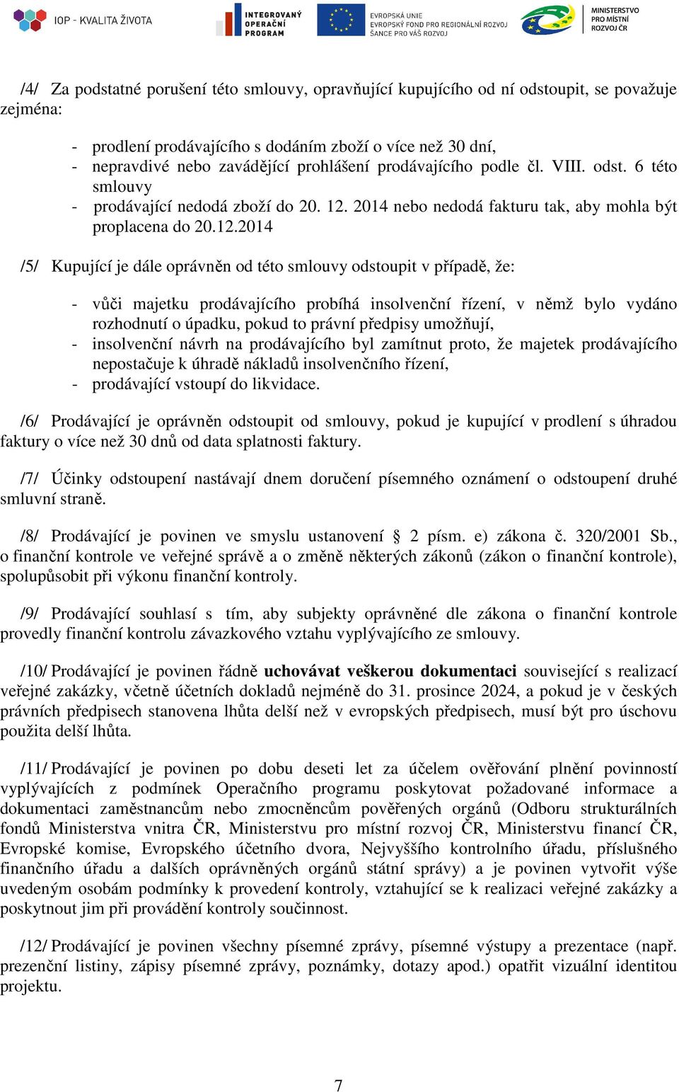 2014 nebo nedodá fakturu tak, aby mohla být proplacena do 20.12.