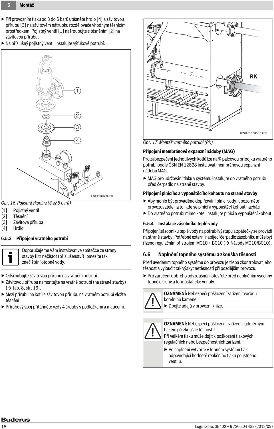 16 Pojistná skupina (3 až 6 barů) [1] Pojistný ventil [2] Těsnění [3] Závitová příruba [4] Hrdlo 6.5.