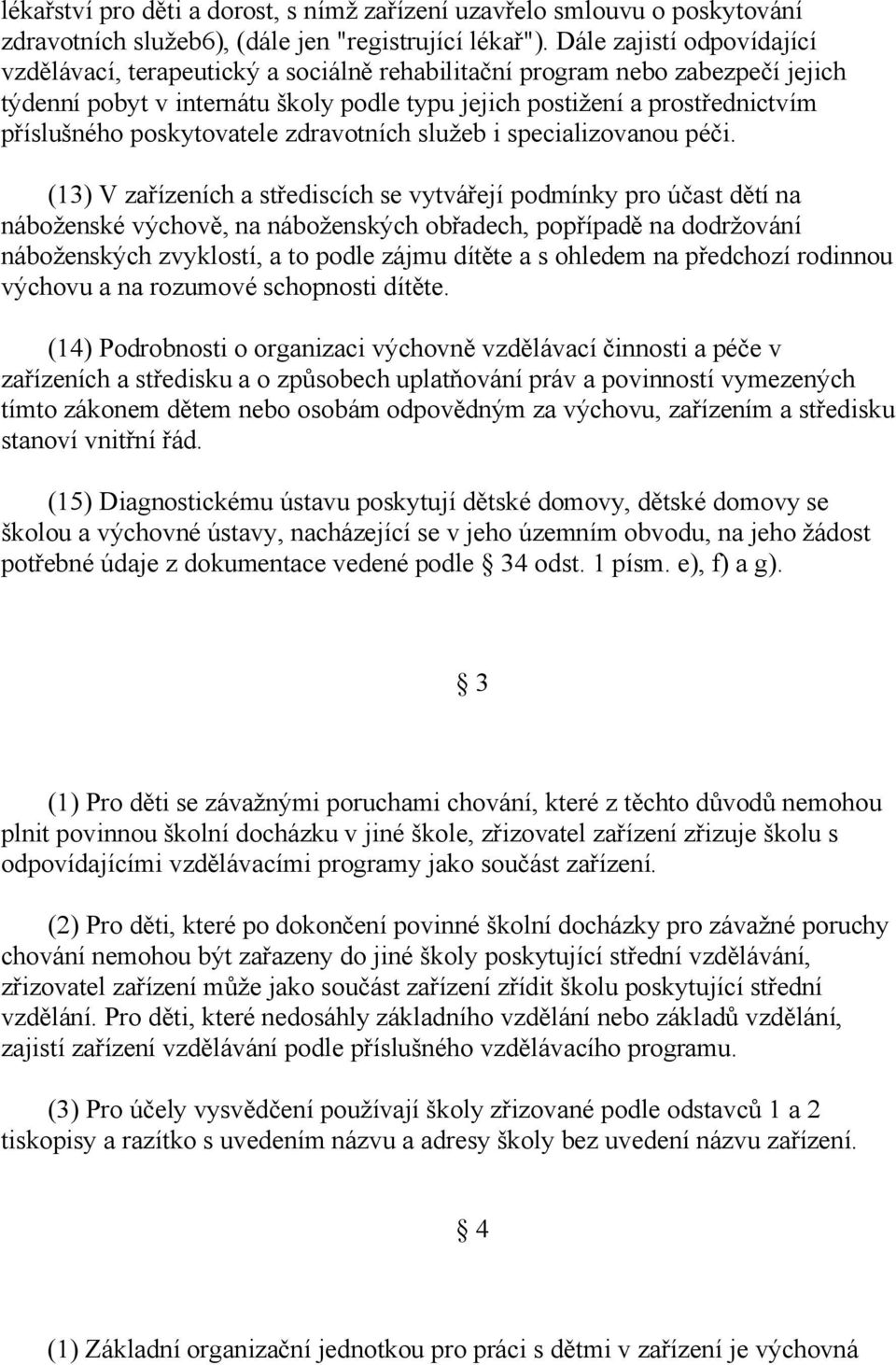 poskytovatele zdravotních služeb i specializovanou péči.