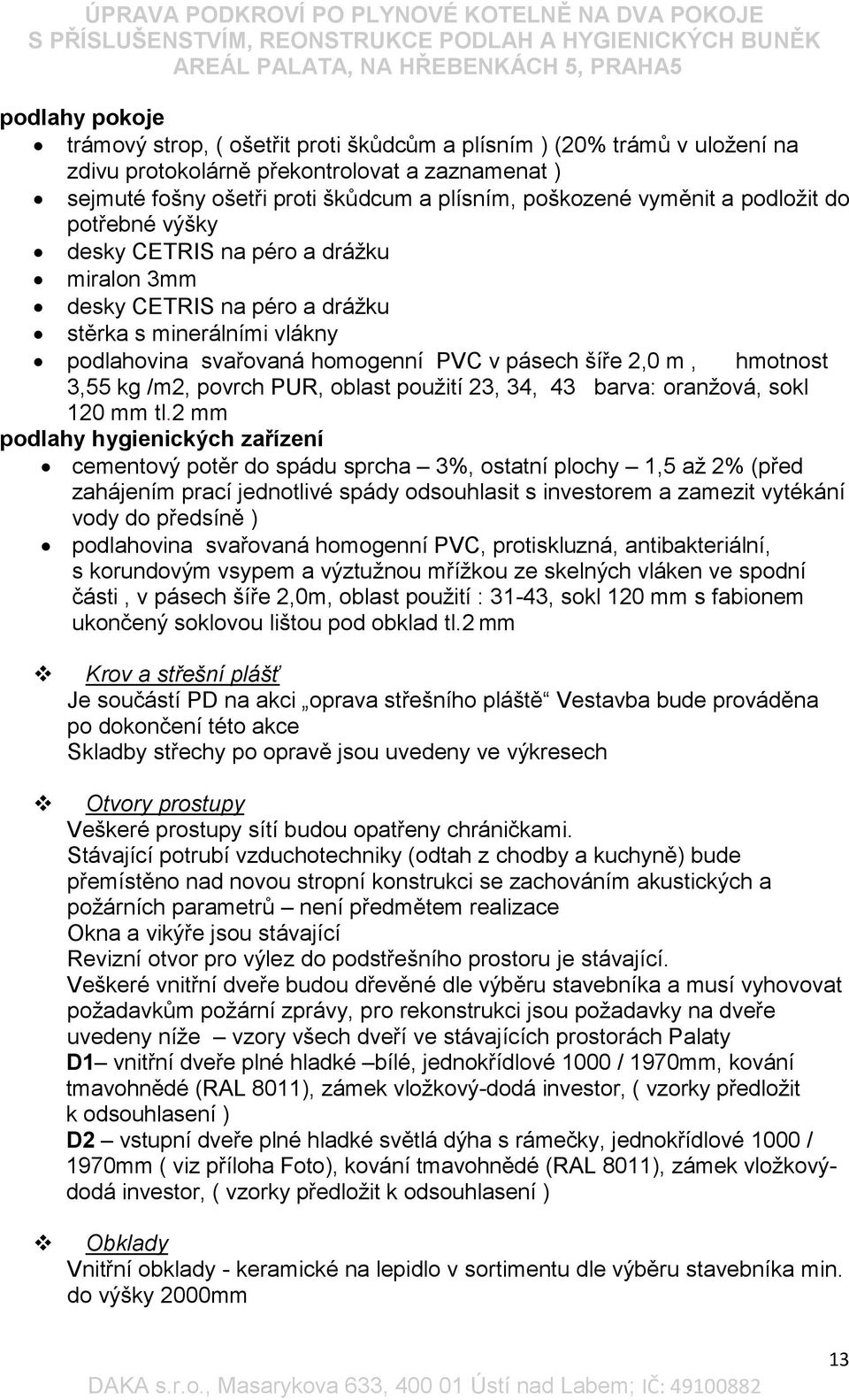 hmotnost 3,55 kg /m2, povrch PUR, oblast použití 23, 34, 43 barva: oranžová, sokl 120 mm tl.