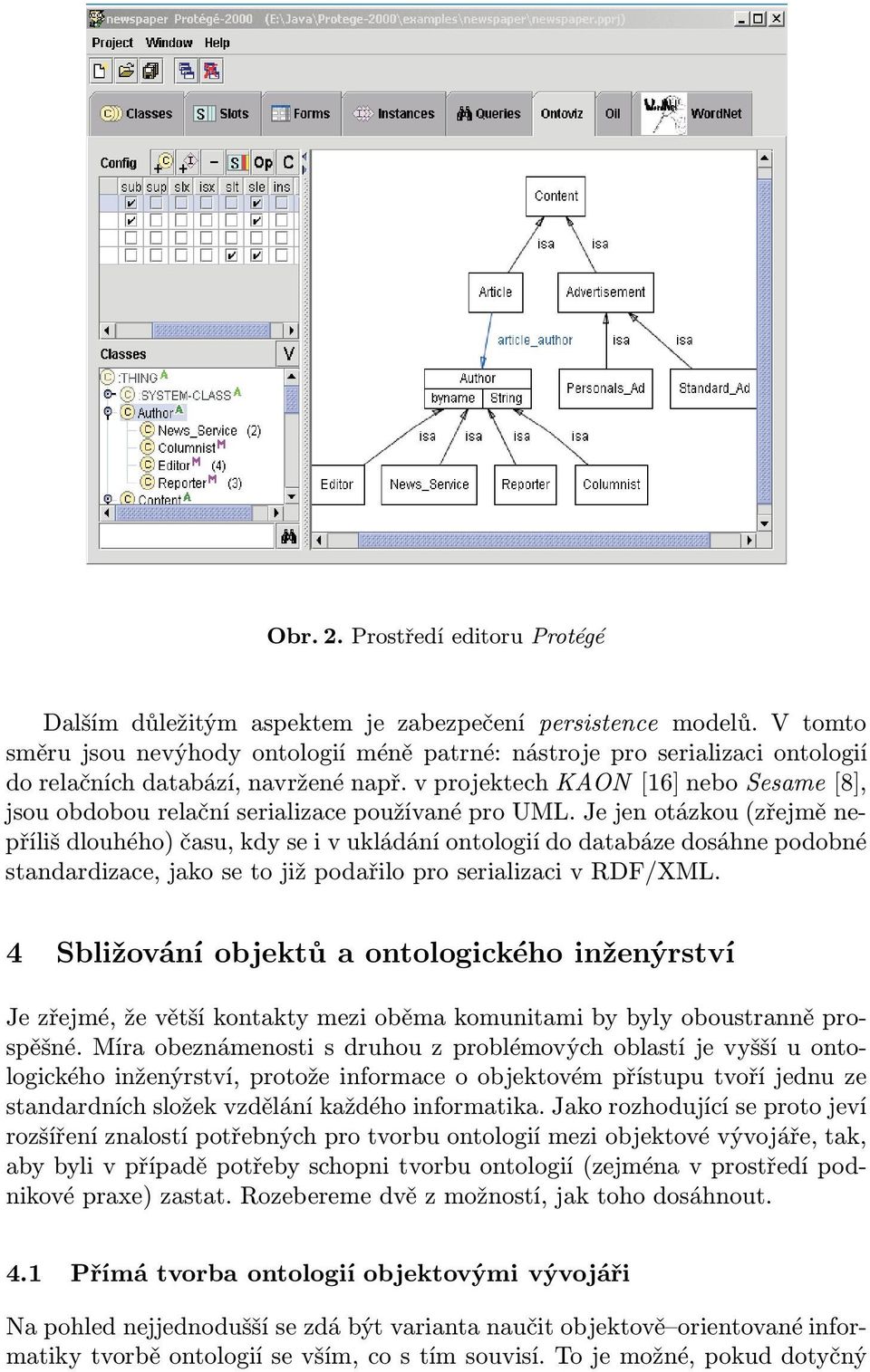 v projektech KAON [16] nebo Sesame [8], jsou obdobou relační serializace používané pro UML.