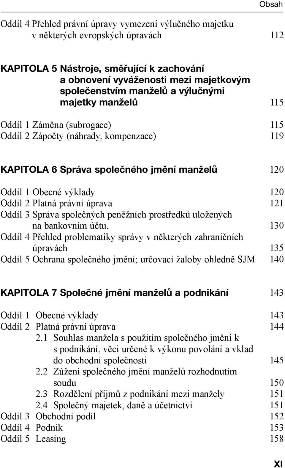 úprava 121 Oddíl 3 Správa společných peněžních prostředků uložených na bankovním účtu.