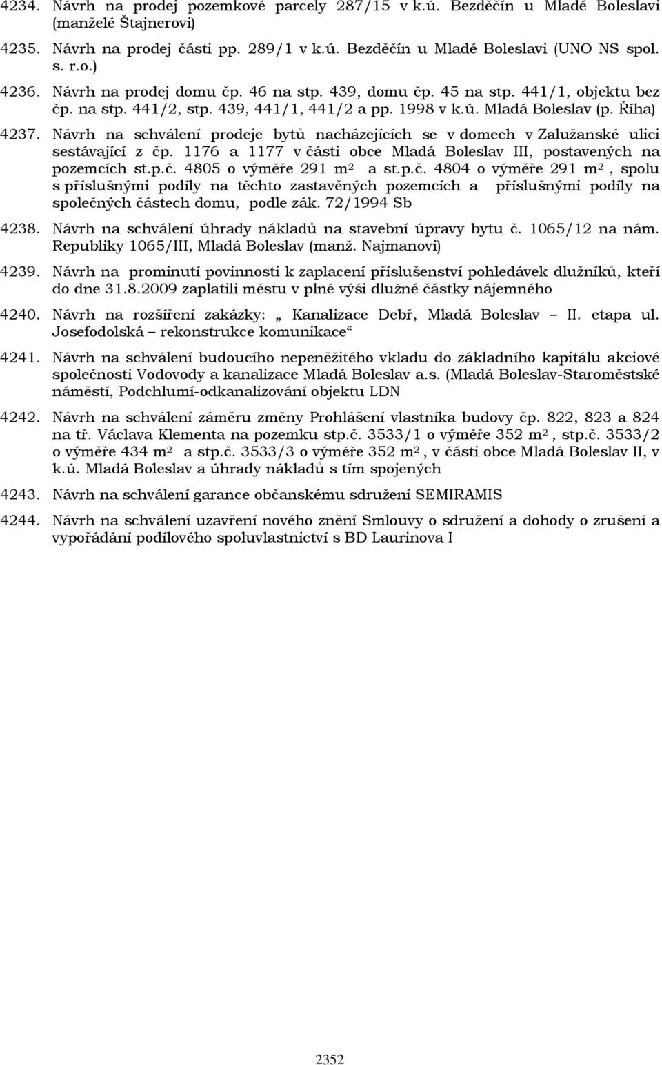 Návrh na schválení prodeje bytů nacházejících se v domech v Zalužanské ulici sestávající z čp. 1176 a 1177 v části obce Mladá Boleslav III, postavených na pozemcích st.p.č. 4805 o výměře 291 m 2 a st.