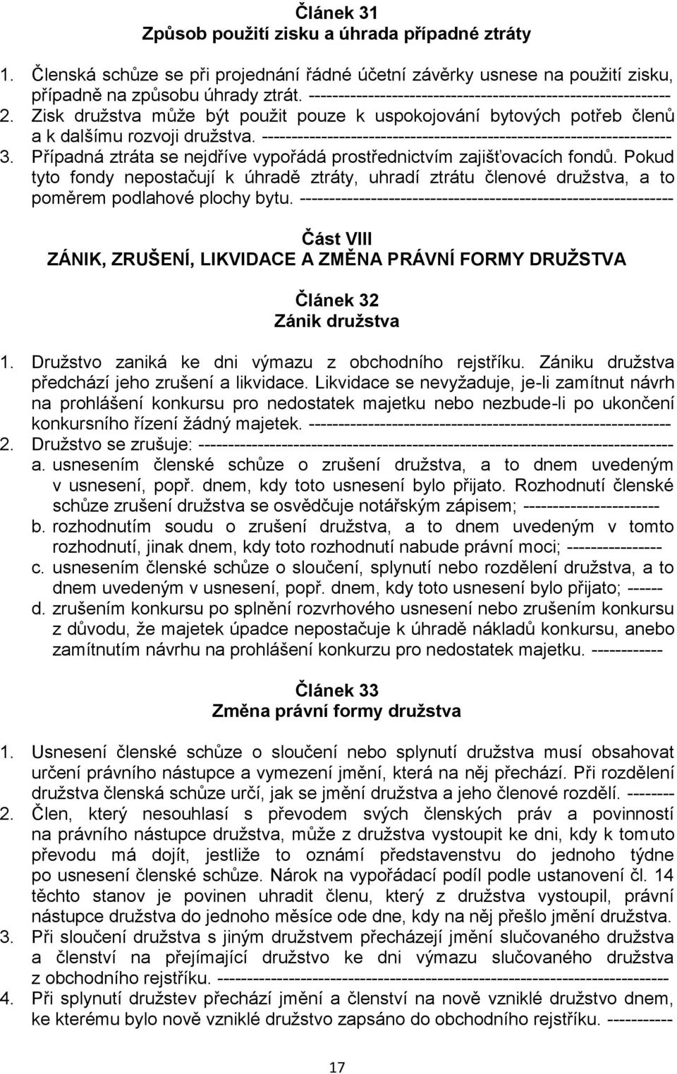 --------------------------------------------------------------------- 3. Případná ztráta se nejdříve vypořádá prostřednictvím zajišťovacích fondů.